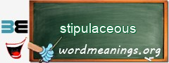 WordMeaning blackboard for stipulaceous